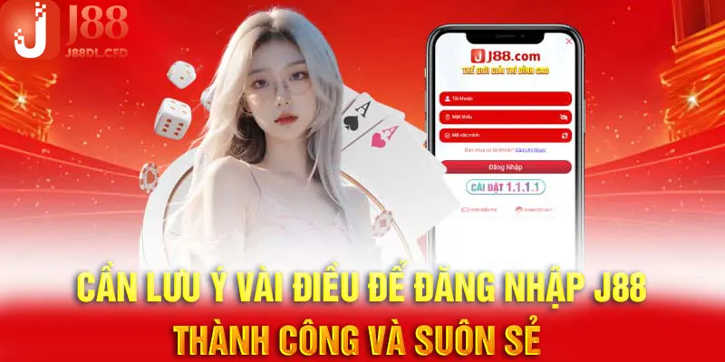 Những điều kiện cần thỏa mãn nếu muốn đăng nhập J88 thành công